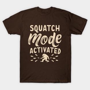 Squatch mode activated T-Shirt